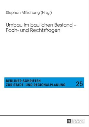 Umbau im baulichen Bestand – Fach- und Rechtsfragen