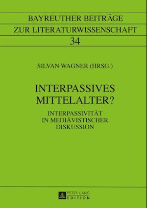 Interpassives Mittelalter?