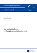 Die Produkthaftung im Europaeischen Kollisionsrecht