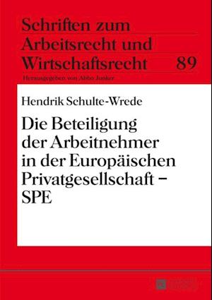 Die Beteiligung der Arbeitnehmer in der Europaeischen Privatgesellschaft – SPE