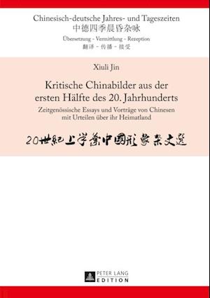 Kritische Chinabilder aus der ersten Haelfte des 20. Jahrhunderts