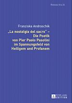 «La nostalgia del sacro» – Die Poetik von Pier Paolo Pasolini im Spannungsfeld von Heiligem und Profanem