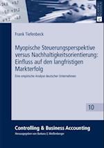 Myopische Steuerungsperspektive versus Nachhaltigkeitsorientierung: Einfluss auf den langfristigen Markterfolg