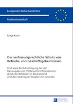 Der verfassungsrechtliche Schutz von Betriebs- und Geschaeftsgeheimnissen