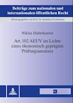 Art. 102 AEUV im Lichte eines oekonomisch gepraegten Pruefungsansatzes