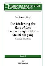 Die Foerderung der ‹Rule of Law› durch außergerichtliche Streitbeilegung