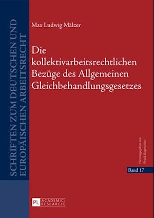 Die kollektivarbeitsrechtlichen Bezuege des Allgemeinen Gleichbehandlungsgesetzes