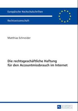 Die rechtsgeschaeftliche Haftung fuer den Accountmissbrauch im Internet