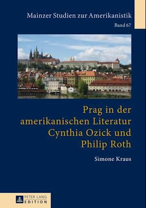 Prag in der amerikanischen Literatur: Cynthia Ozick und Philip Roth