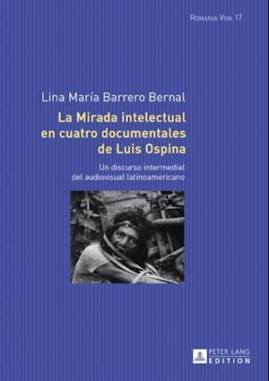 La mirada intelectual en cuatro documentales de Luis Ospina