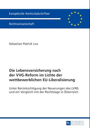 Die Lebensversicherung nach der VVG-Reform im Lichte der wettbewerblichen EU-Liberalisierung