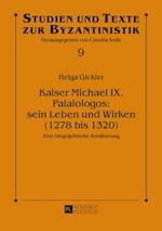 Kaiser Michael IX. Palaiologos: sein Leben und Wirken (1278 bis 1320)