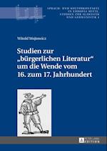 Studien zur «buergerlichen Literatur» um die Wende vom 16. zum 17. Jahrhundert