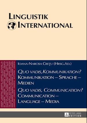 «Quo vadis, Kommunikation?» Kommunikation – Sprache – Medien / «Quo vadis, Communication?» Communication – Language – Media