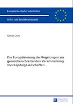 Die Europaeisierung der Regelungen zur grenzueberschreitenden Verschmelzung von Kapitalgesellschaften