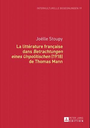 La littérature française dans «Betrachtungen eines Unpolitischen» (1918) de Thomas Mann