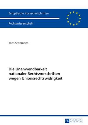 Die Unanwendbarkeit nationaler Rechtsvorschriften wegen Unionsrechtswidrigkeit