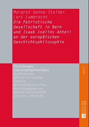 Die Patriotische Gesellschaft in Bern und Isaak Iselins Anteil an der europaeischen Geschichtsphilosophie