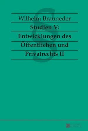 Studien V: Entwicklungen des Oeffentlichen und Privatrechts II