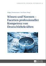 Wissen und Normen – Facetten professioneller Kompetenz von Deutschlehrkraeften
