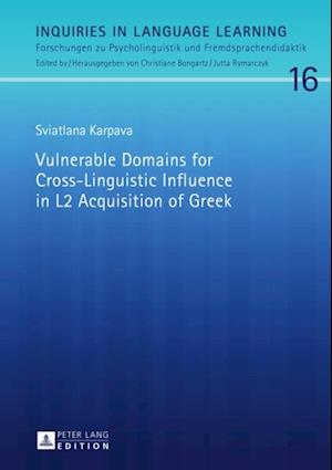 Vulnerable Domains for Cross-Linguistic Influence in L2 Acquisition of Greek