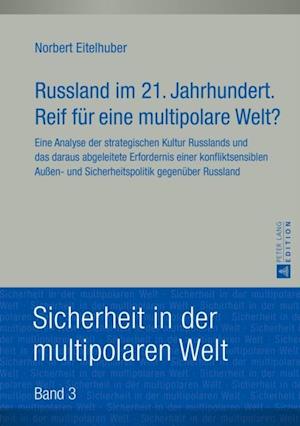 Russland im 21. Jahrhundert. Reif fuer eine multipolare Welt?