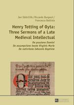 Henry Totting of Oyta: Three Sermons of a Late Medieval Intellectual