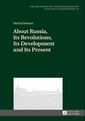 About Russia, Its Revolutions, Its Development and Its Present