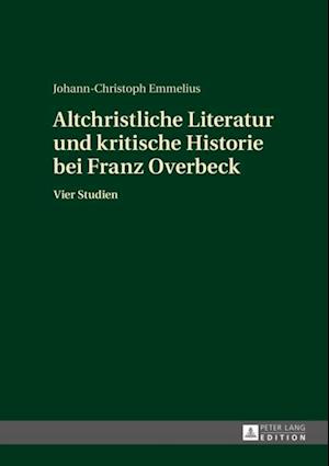 Altchristliche Literatur und kritische Historie bei Franz Overbeck