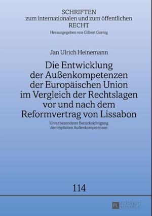 Die Entwicklung der Außenkompetenzen der Europaeischen Union im Vergleich der Rechtslagen vor und nach dem Reformvertrag von Lissabon