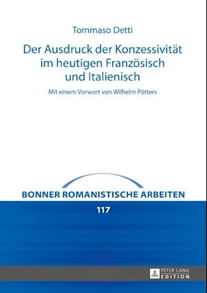 Der Ausdruck der Konzessivitaet im heutigen Franzoesisch und Italienisch