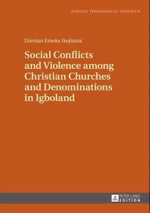 Social Conflicts and Violence among Christian Churches and Denominations in Igboland