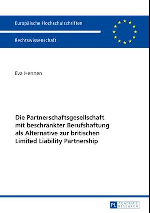 Die Partnerschaftsgesellschaft mit beschraenkter Berufshaftung als Alternative zur britischen Limited Liability Partnership