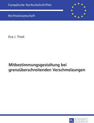 Ausgewaehlte Fragen der Mitbestimmungsgestaltung bei grenzueberschreitenden Verschmelzungen