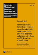 Urheberrechtliche Verhaeltnisse zwischen deutschen Akademien der Wissenschaften und ihren freien und gebundenen Urhebern von Werken wissenschaftlicher Art