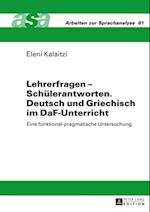 Lehrerfragen – Schuelerantworten. Deutsch und Griechisch im DaF-Unterricht