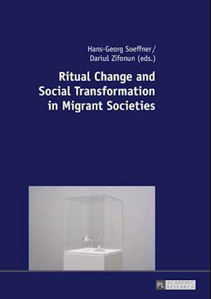 Ritual Change and Social Transformation in Migrant Societies