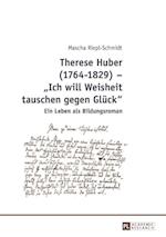 Therese Huber (1764–1829) – «Ich will Weisheit tauschen gegen Glueck»