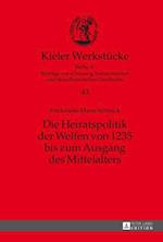 Die Heiratspolitik der Welfen von 1235 bis zum Ausgang des Mittelalters