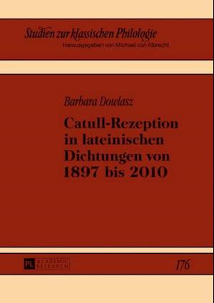 Catull-Rezeption in lateinischen Dichtungen von 1897 bis 2010