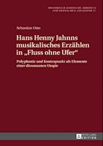 Hans Henny Jahnns musikalisches Erzaehlen in «Fluss ohne Ufer»