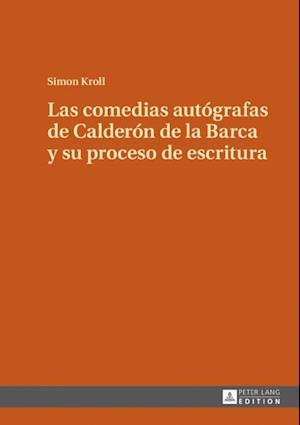 Las comedias autógrafas de Calderón de la Barca y su proceso de escritura