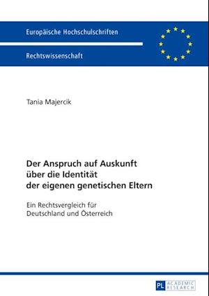 Der Anspruch auf Auskunft ueber die Identitaet der eigenen genetischen Eltern