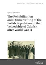 Rehabilitation and Ethnic Vetting of the Polish Population in the Voivodship of Gdansk after World War II