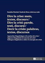 Dire la crise : mots, textes, discours / Dire la crisi: parole, testi, discorsi / Decir la crisis: palabras, textos, discursos