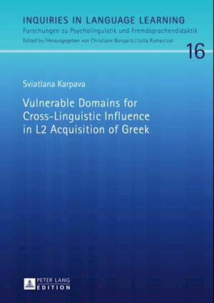 Vulnerable Domains for Cross-Linguistic Influence in L2 Acquisition of Greek