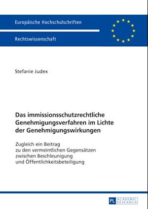 Das immissionsschutzrechtliche Genehmigungsverfahren im Lichte der Genehmigungswirkungen