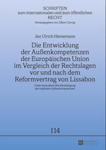 Die Entwicklung der Außenkompetenzen der Europaeischen Union im Vergleich der Rechtslagen vor und nach dem Reformvertrag von Lissabon