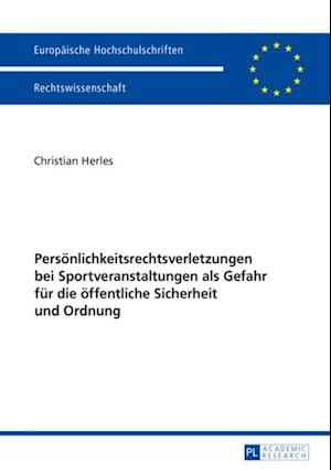 Persoenlichkeitsrechtsverletzungen bei Sportveranstaltungen als Gefahr fuer die oeffentliche Sicherheit und Ordnung