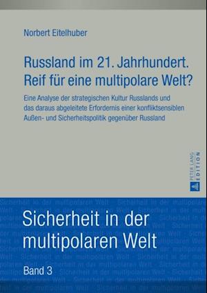 Russland im 21. Jahrhundert. Reif fuer eine multipolare Welt?